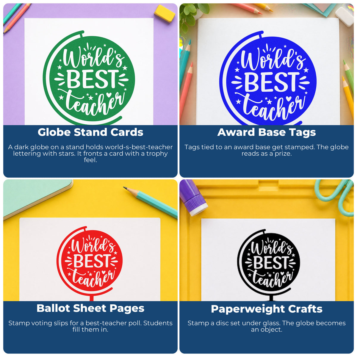 Four ways to use the Wood Handle World's Best Teacher Globe With Stars Rubber Stamp: globe stand cards, award base tags, ballot sheet pages and paperweight crafts.