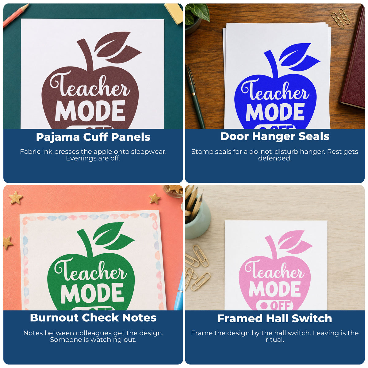 Four ways to use the Teacher Mode Off Apple Stamp – PSI Pre-Inked: pajama cuff panels, door hanger seals, burnout check notes and framed hall switch.