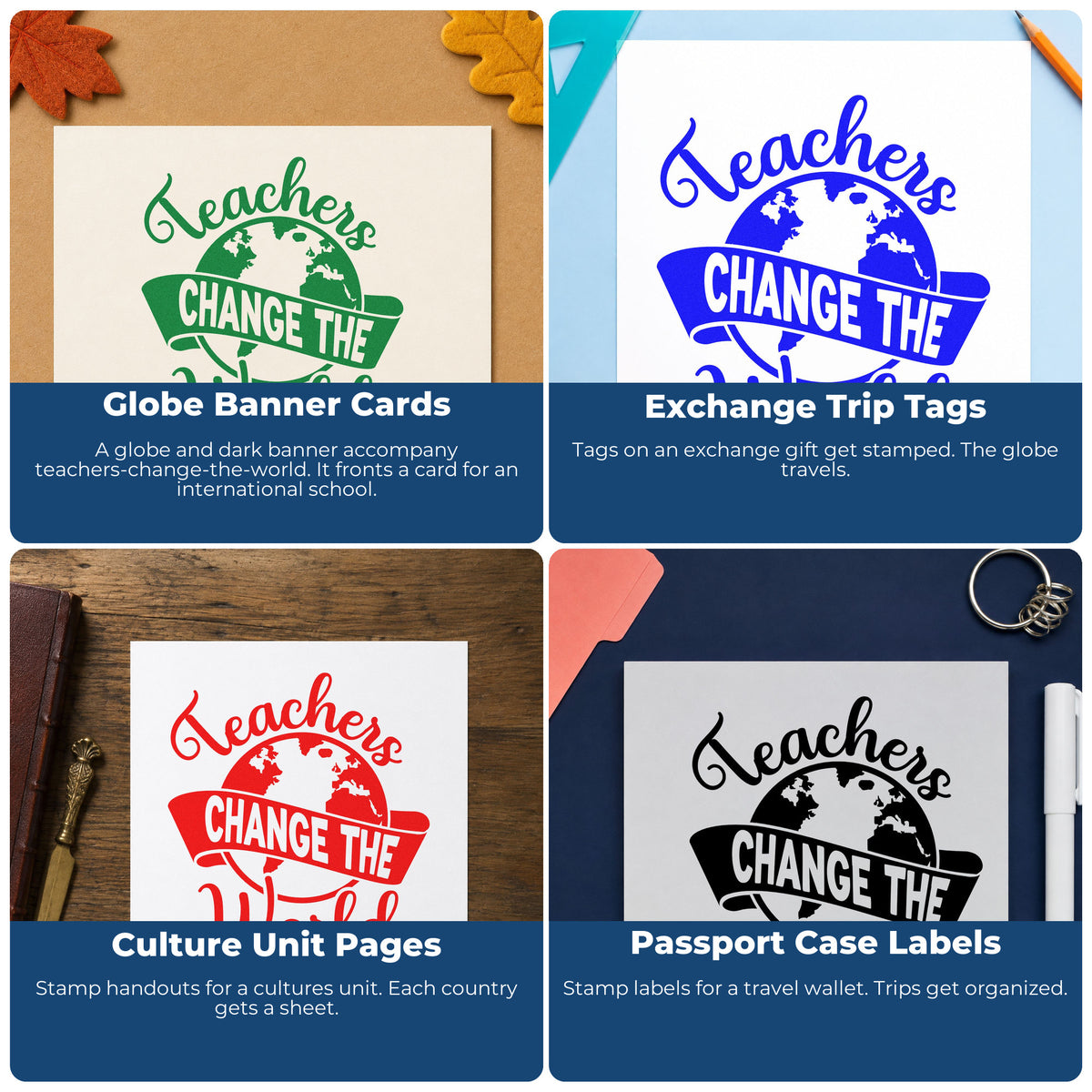 Four ways to use the Teachers Change The World Banner Pre-Inked Stamp – PSI: globe banner cards, exchange trip tags, culture unit pages and passport case labels.