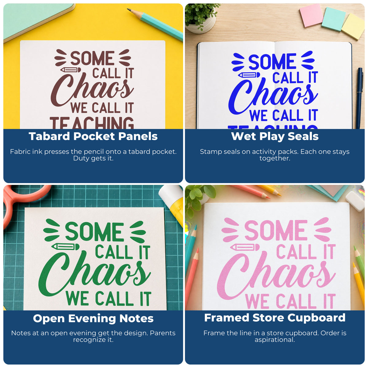 Four ways to use the Chaos We Call Teaching Rubber Stamp – Wood Handle: tabard pocket panels, wet play seals, open evening notes and framed store cupboard.