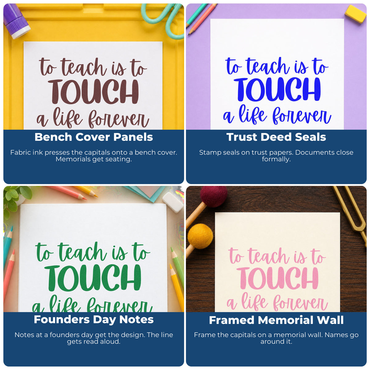Four ways to use the Teach Touch Life Forever Block Lettering Stamp – Self-Inking: bench cover panels, trust deed seals, founders day notes and framed memorial wall.