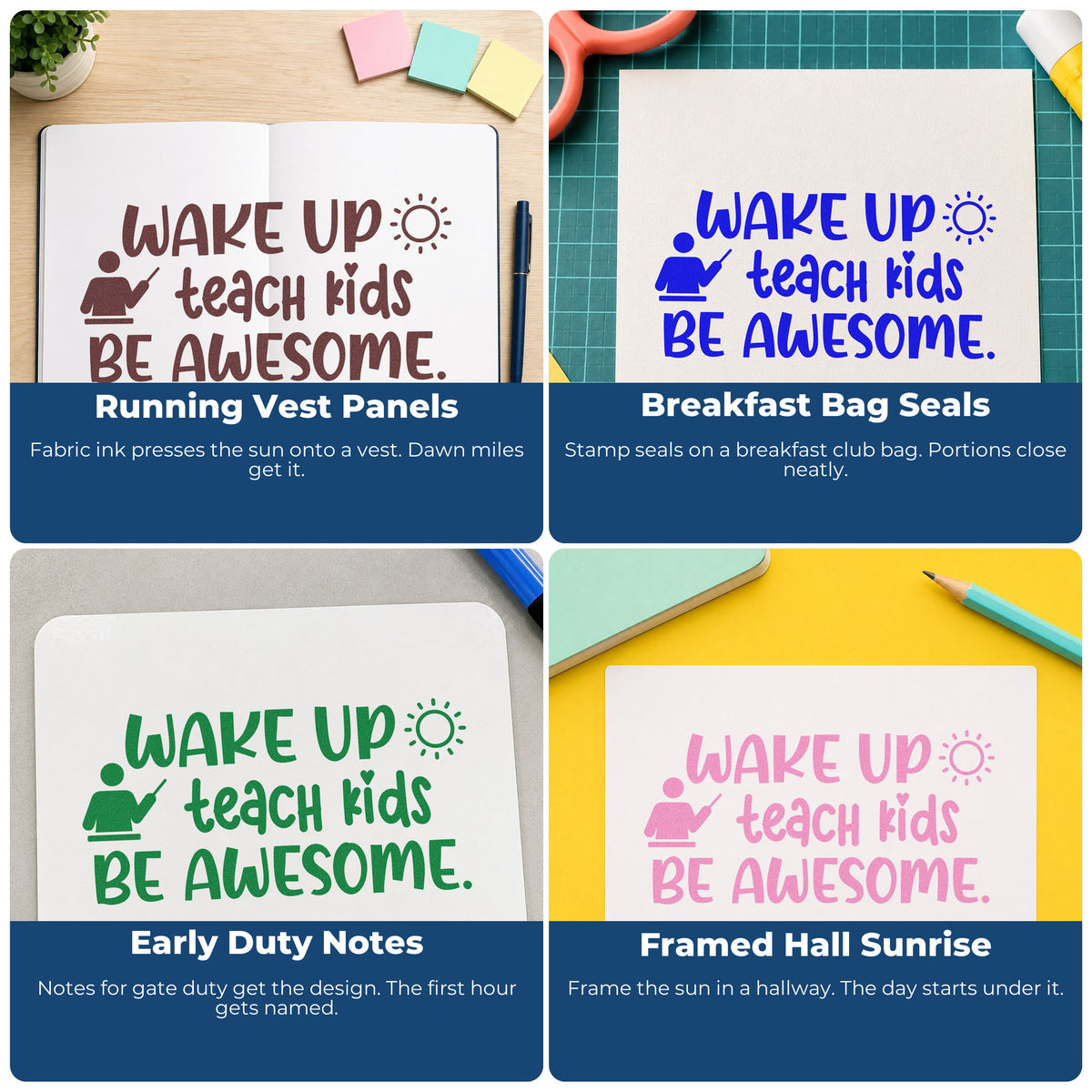 Four ways to use the Wake Up Teach Kids Be Awesome Pre-Inked Stamp – PSI: running vest panels, breakfast bag seals, early duty notes and framed hall sunrise.