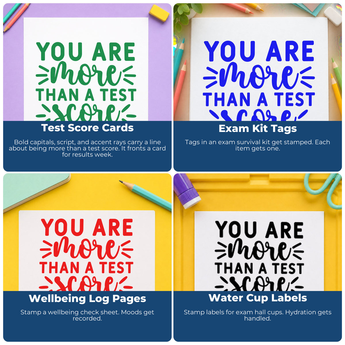 Four ways to use the You Are More Than A Test Score Compact Pre-Inked Stamp – Slim: test score cards, exam kit tags, wellbeing log pages and water cup labels.