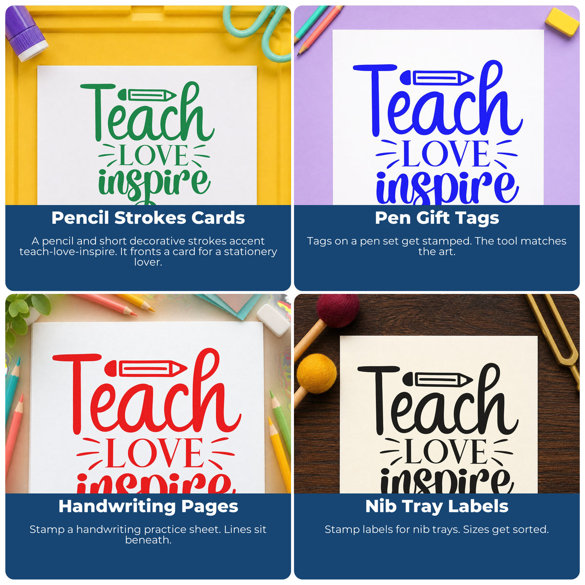 Four ways to use the Wood Handle Teach Love Inspire Pencil Rubber Stamp: pencil strokes cards, pen gift tags, handwriting pages and nib tray labels.