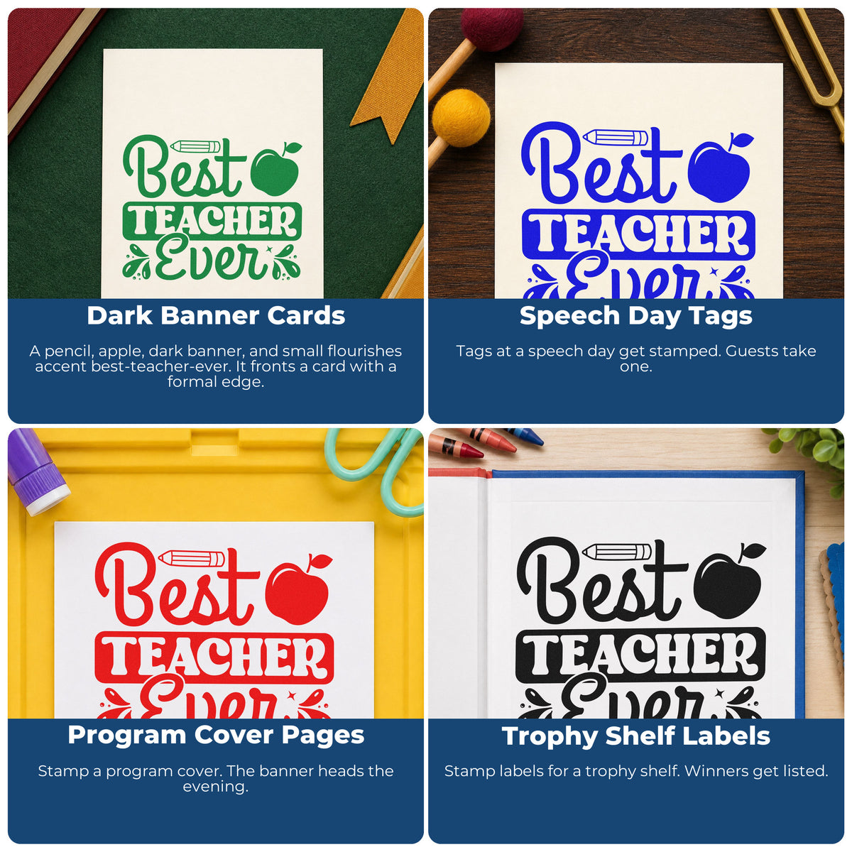 Four ways to use the Wood Handle Best Teacher Ever Apple Pencil Motif Rubber Stamp: dark banner cards, speech day tags, program cover pages and trophy shelf labels.