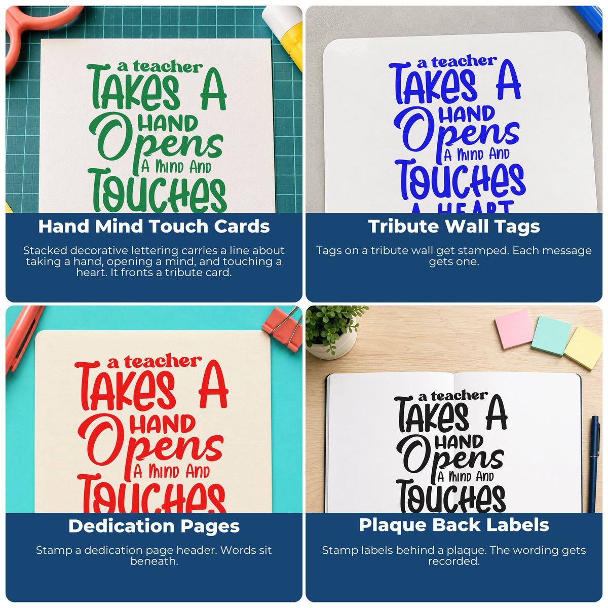 Four ways to use the Teacher Takes Hand Opens Mind Pre-Inked Stamp – PSI: hand mind touch cards, tribute wall tags, dedication pages and plaque back labels.