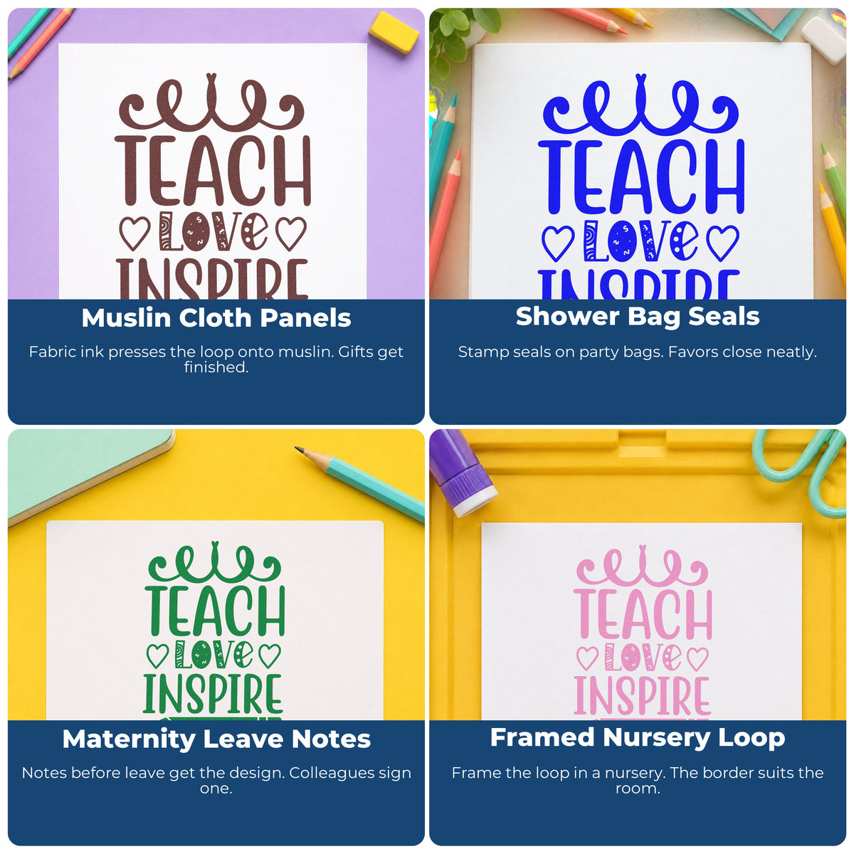 Four ways to use the Teach Love Inspire Hearts Pencil Self-Inking Stamp: muslin cloth panels, shower bag seals, maternity leave notes and framed nursery loop.