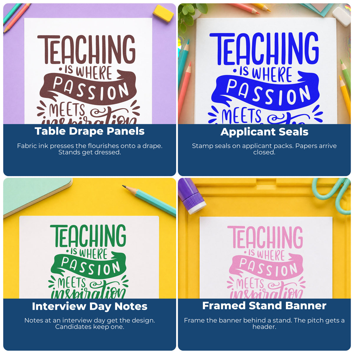 Four ways to use the Teaching Passion Meets Inspiration PSI Pre-Inked Stamp: table drape panels, applicant seals, interview day notes and framed stand banner.