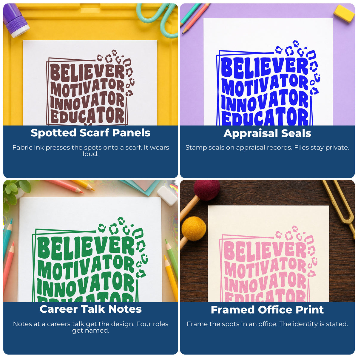 Four ways to use the Believer Motivator Innovator Educator With Hearts Hand Stamp – Duo: spotted scarf panels, appraisal seals, career talk notes and framed office print.