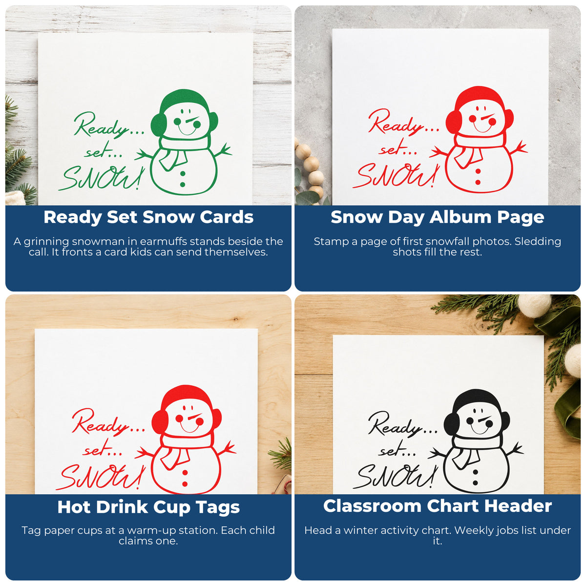 Four ways to use the Wood Handle Ready Set Snow Snowman Rubber Stamp: ready set snow cards, snow day album page, hot drink cup tags and classroom chart header.