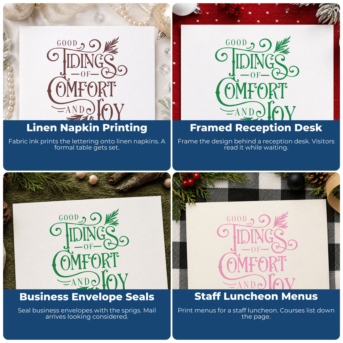 Four ways to use the Good Tidings Comfort Joy Duo Hand Stamp: linen napkin printing, framed reception desk, business envelope seals and staff luncheon menus.