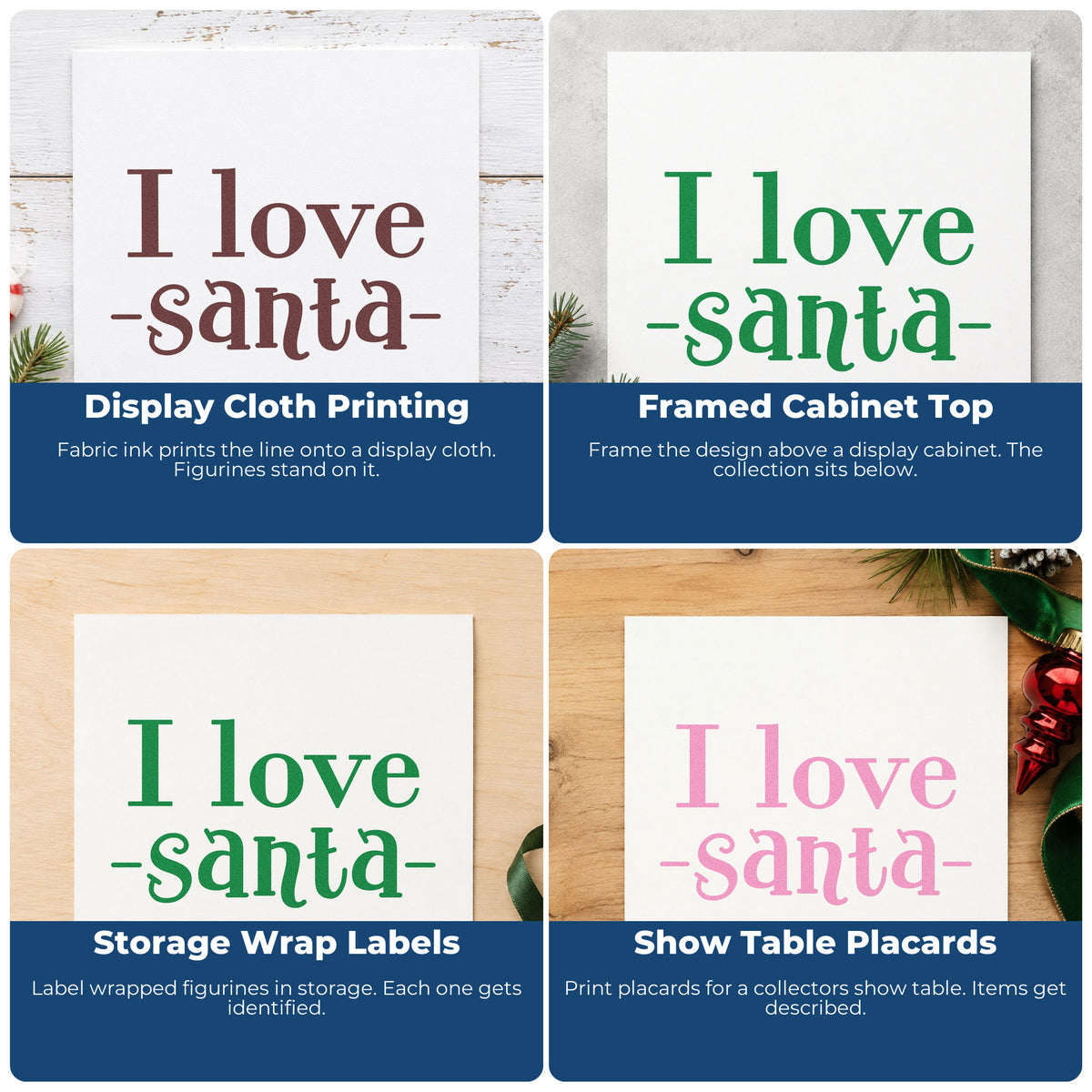 Four ways to use the I Love Santa Serif Lettering Wood-Mounted Rubber Stamp: display cloth printing, framed cabinet top, storage wrap labels and show table placards.
