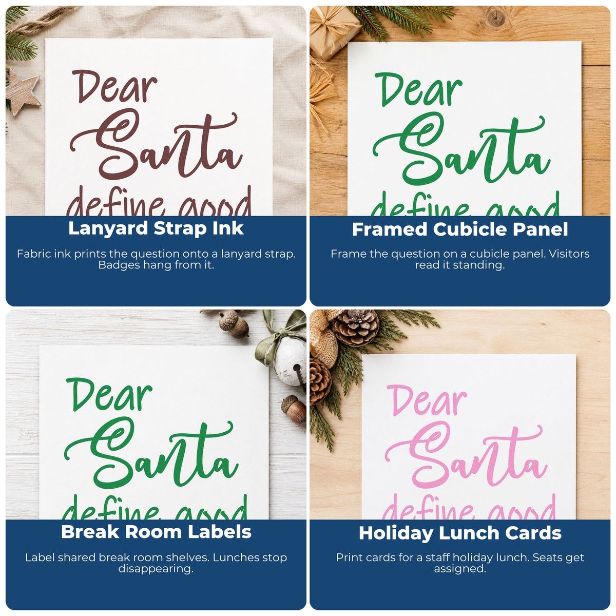 Four ways to use the Dear Santa Define Good Letter Art Stamp – Self-Inking: lanyard strap ink, framed cubicle panel, break room labels and holiday lunch cards.