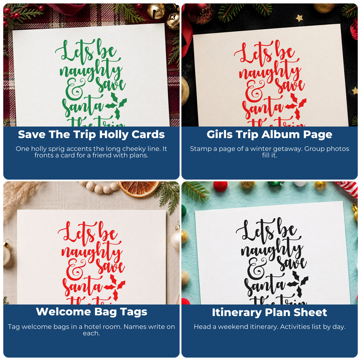 Four ways to use the Let's Be Naughty Save Santa Stamp – Self-Inking: save the trip holly cards, girls trip album page, welcome bag tags and itinerary plan sheet.