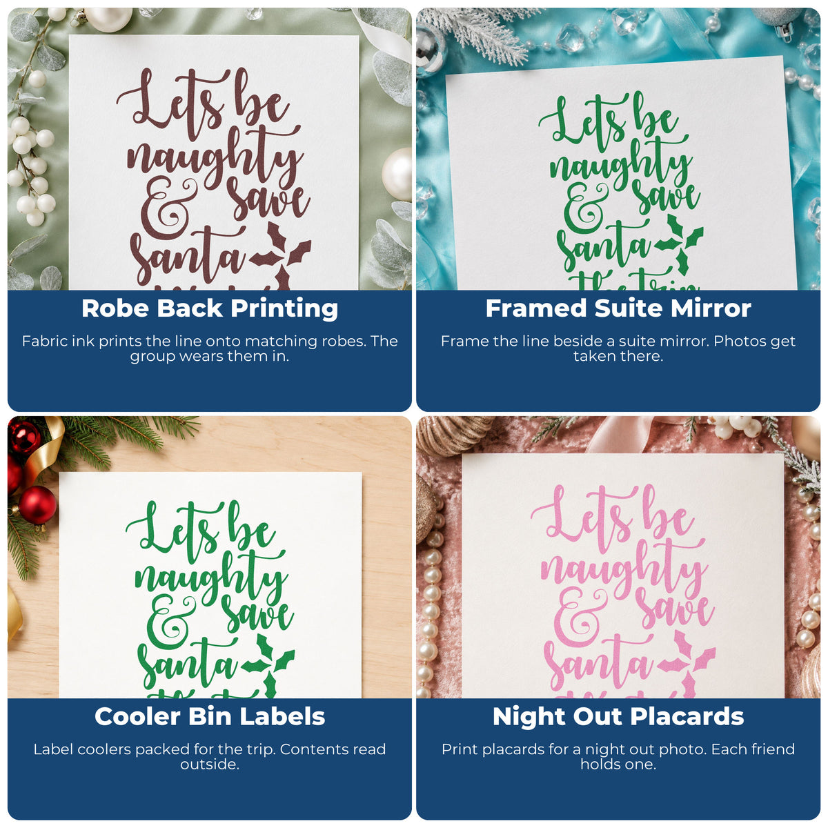 Four ways to use the PSI Pre-Inked Let's Be Naughty Save Santa Stamp: robe back printing, framed suite mirror, cooler bin labels and night out placards.