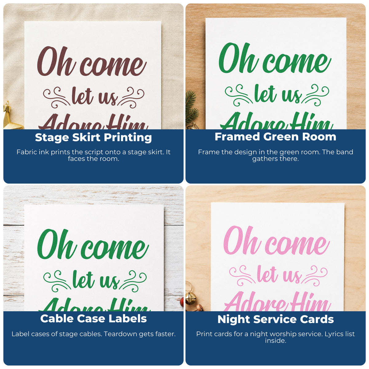 Four ways to use the Oh Come Let Us Adore Him Script Lettering Self-Inking Stamp: stage skirt printing, framed green room, cable case labels and night service cards.
