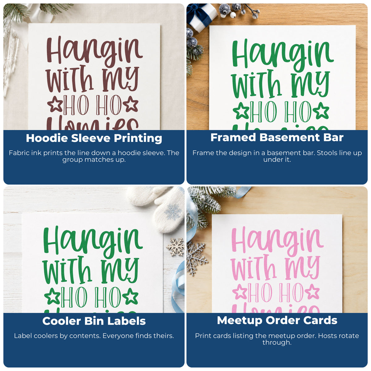 Four ways to use the Hangin With My Ho Ho Homies With Stars PSI Pre-Inked Stamp: hoodie sleeve printing, framed basement bar, cooler bin labels and meetup order cards.