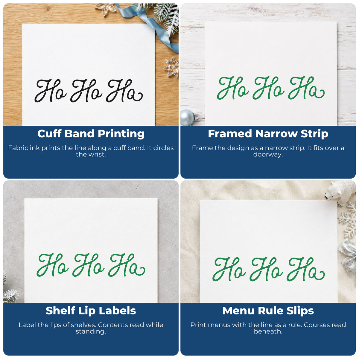 Four ways to use the Ho Ho Ho Rubber Stamp – Wood Handle: cuff band printing, framed narrow strip, shelf lip labels and menu rule slips.