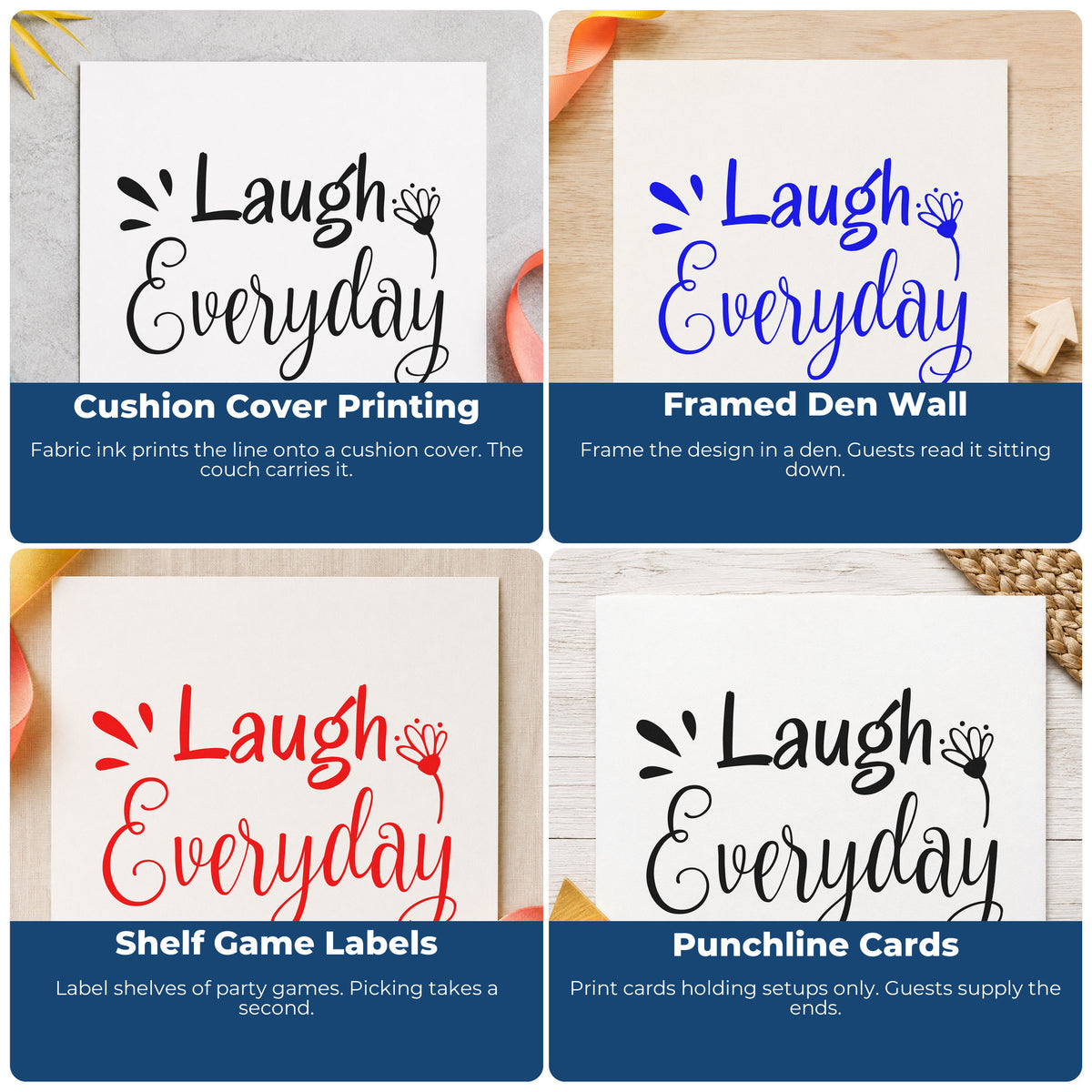 Four ways to use the Laugh Every Day Flower Premium Wood-Mounted Stamp - Vintage Pro: cushion cover printing, framed den wall, shelf game labels and punchline cards.