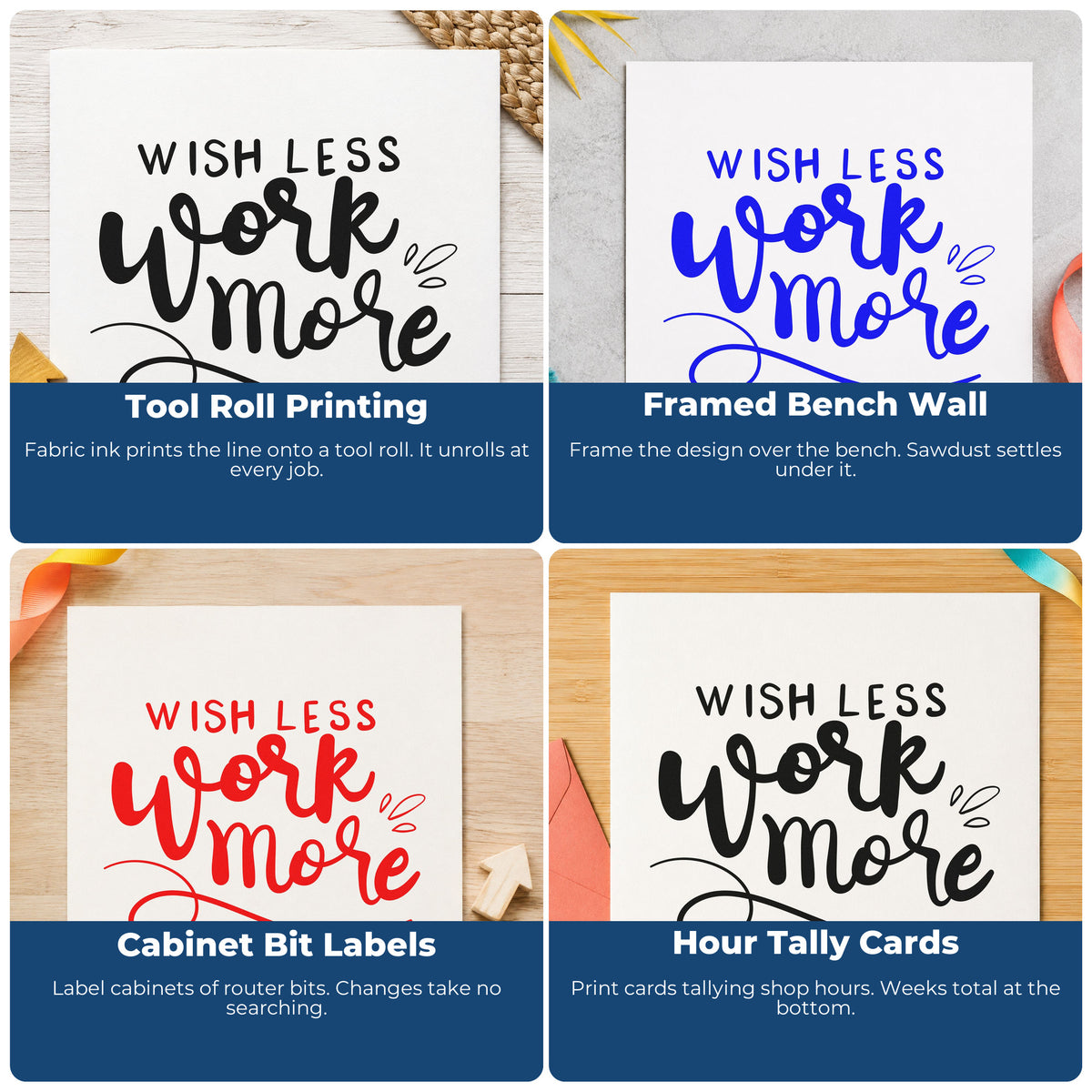 Four ways to use the Wish Less Work More Wood Handle Stamp: tool roll printing, framed bench wall, cabinet bit labels and hour tally cards.