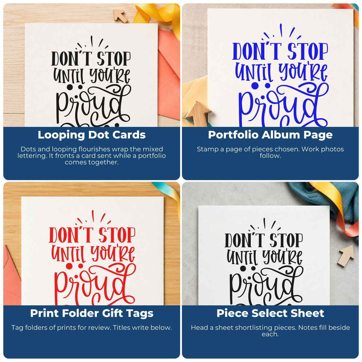 Four ways to use the Don't Stop Until Proud Self-Inking Stamp: looping dot cards, portfolio album page, print folder gift tags and piece select sheet.
