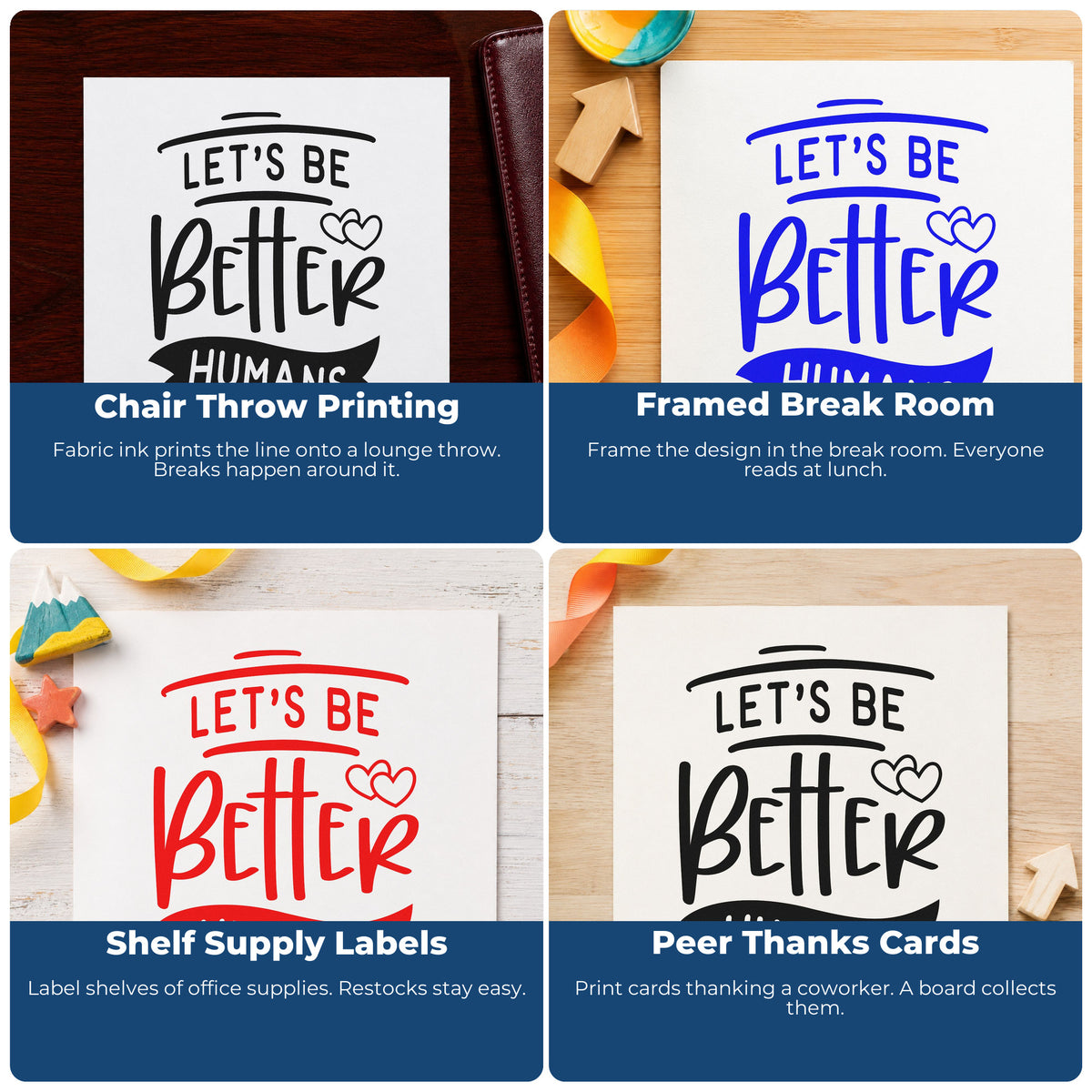 Four ways to use the Let's Be Better Humans PSI Pre-Inked Stamp: chair throw printing, framed break room, shelf supply labels and peer thanks cards.