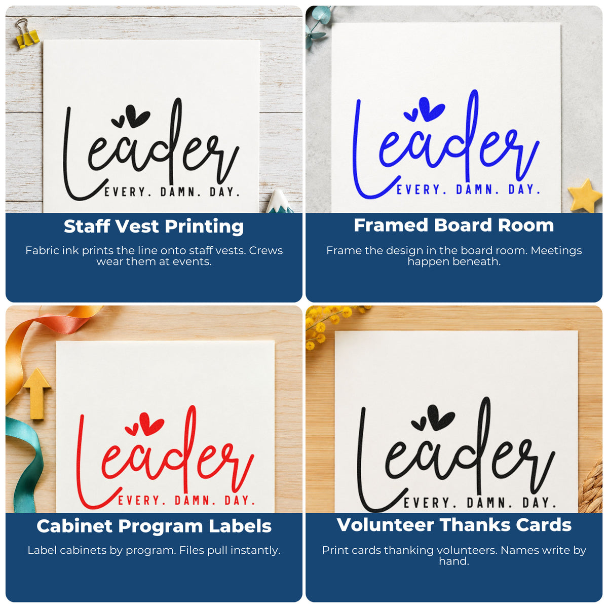 Four ways to use the Leader Every Damn Day With Hearts Hand Stamp – Duo: staff vest printing, framed board room, cabinet program labels and volunteer thanks cards.