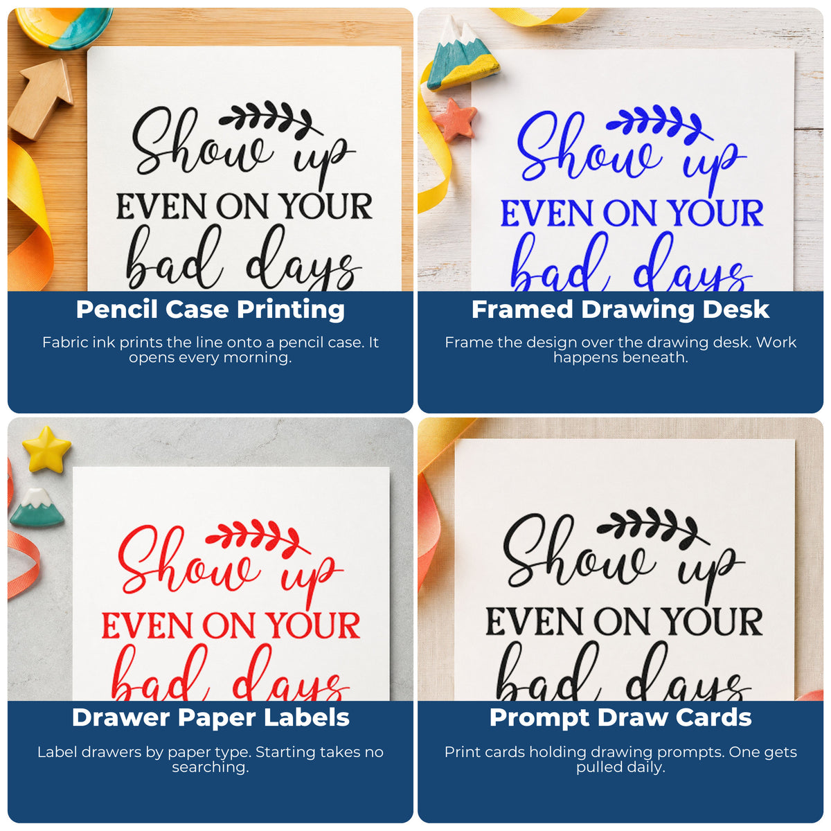 Four ways to use the Show Up On Bad Days Rubber Stamp – Wood Handle: pencil case printing, framed drawing desk, drawer paper labels and prompt draw cards.
