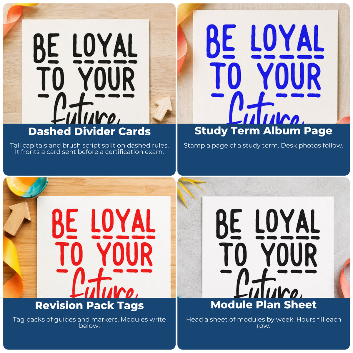 Four ways to use the Be Loyal To Your Future Pre-Inked Stamp – PSI: dashed divider cards, study term album page, revision pack tags and module plan sheet.