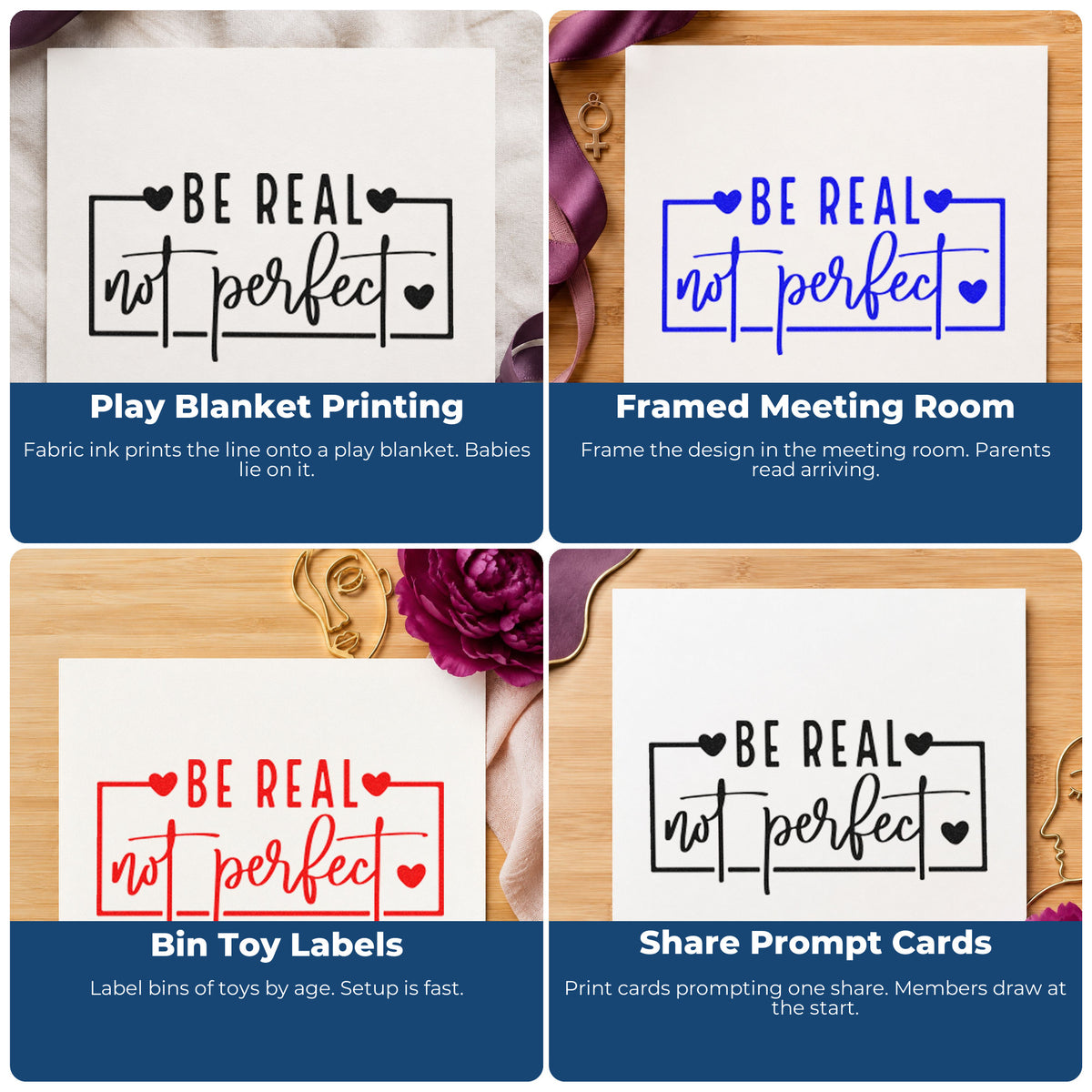 Four ways to use the Be Real Not Perfect Self-Inking Stamp: play blanket printing, framed meeting room, bin toy labels and share prompt cards.