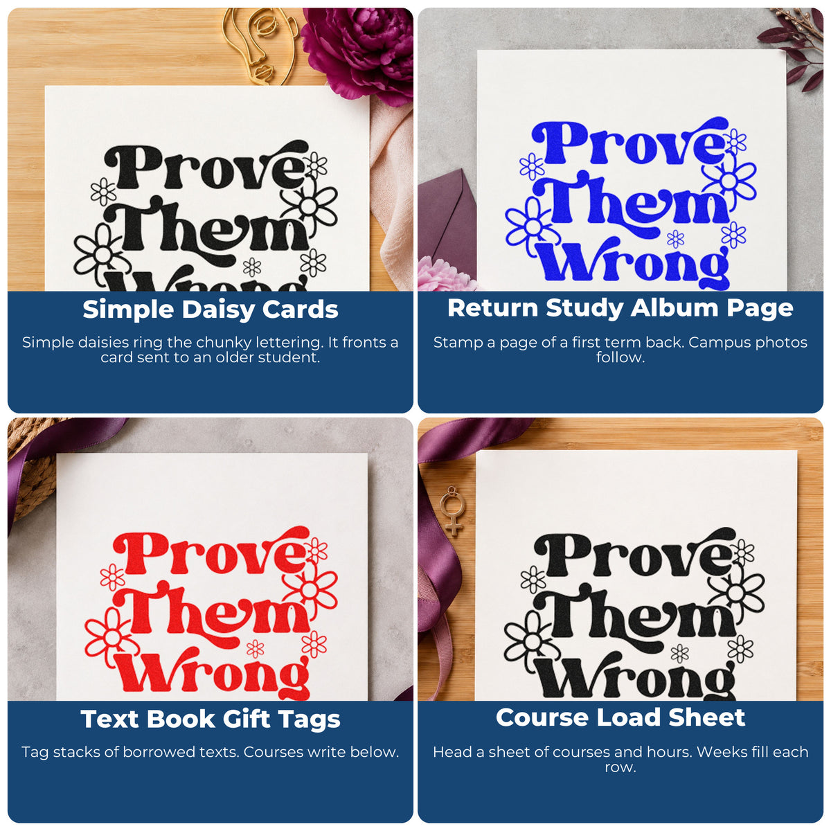 Four ways to use the Prove Them Wrong Daisies Self-Inking Craft Stamp: simple daisy cards, return study album page, text book gift tags and course load sheet.