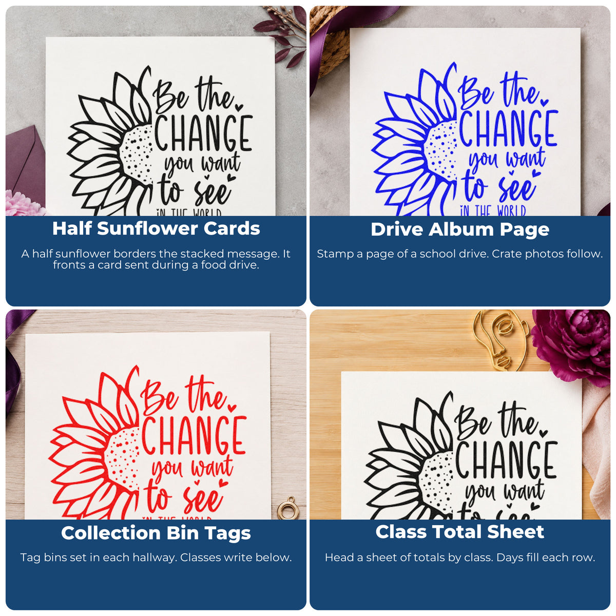 Four ways to use the Wood Handle Be The Change Sunflower Rubber Stamp: half sunflower cards, drive album page, collection bin tags and class total sheet.