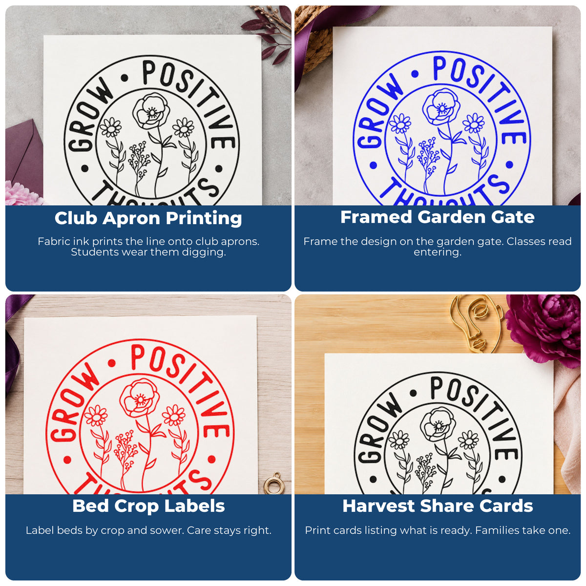 Four ways to use the Grow Positive Thoughts Emblem Pre-Inked Stamp – Slim: club apron printing, framed garden gate, bed crop labels and harvest share cards.