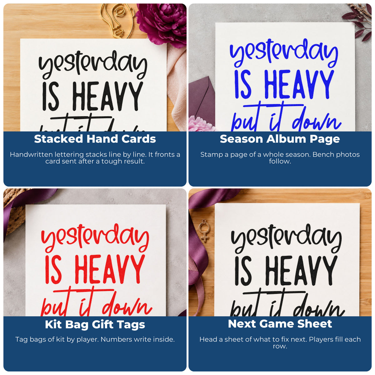Four ways to use the Yesterday Is Heavy Quote Slim Pre-Inked Stamp: stacked hand cards, season album page, kit bag gift tags and next game sheet.
