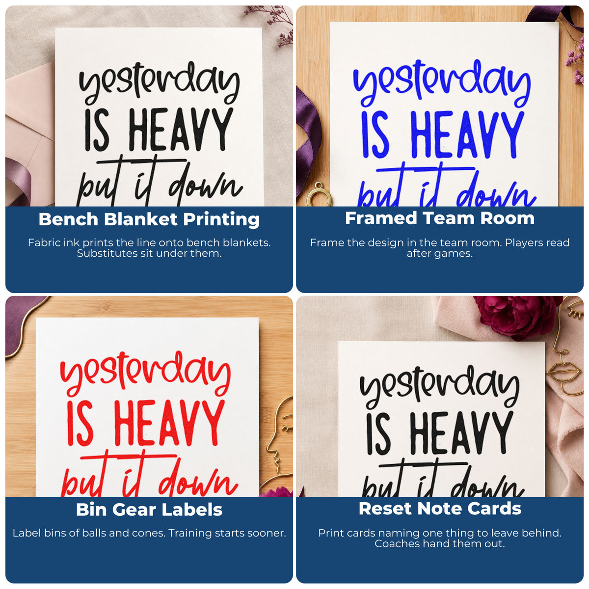 Four ways to use the Yesterday Is Heavy Quote Stamp – Duo Hand: bench blanket printing, framed team room, bin gear labels and reset note cards.