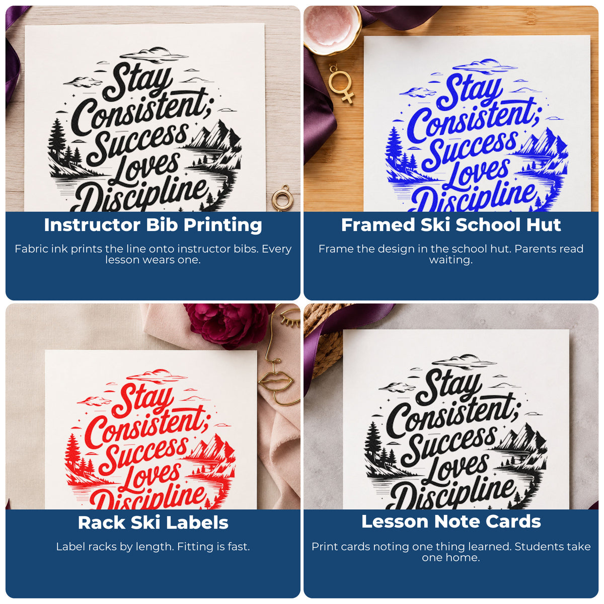 Four ways to use the Stay Consistent Success Loves Discipline Stamp - Premium Vintage Pro Wooden: instructor bib printing, framed ski school hut, rack ski labels and lesson note cards.