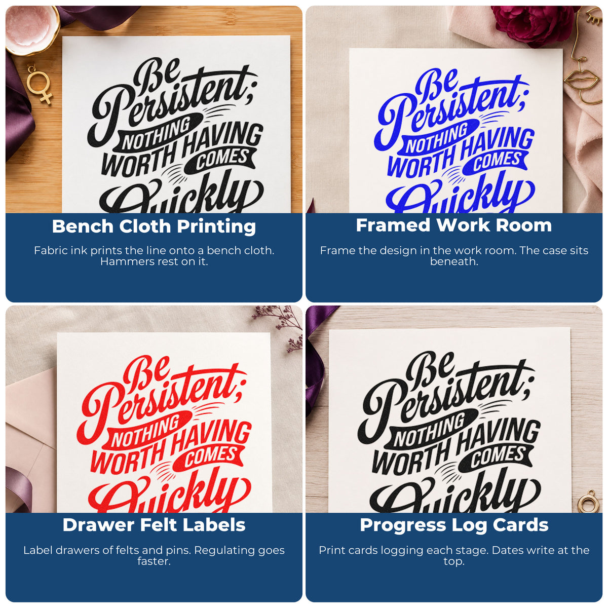 Four ways to use the Be Persistent Nothing Worth Having Comes Quickly Premium Wooden Stamp - Vintage Pro: bench cloth printing, framed work room, drawer felt labels and progress log cards.