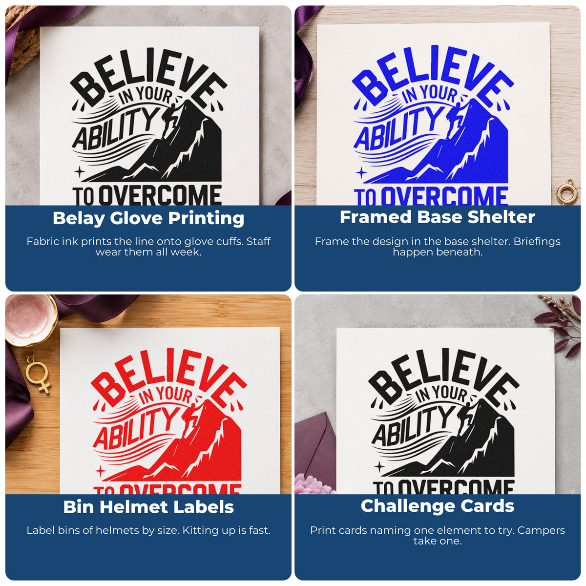 Four ways to use the Believe Ability Overcome Obstacles Rubber Stamp – Duo Hand: belay glove printing, framed base shelter, bin helmet labels and challenge cards.