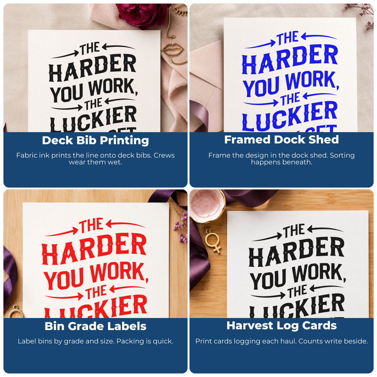 Four ways to use the Harder Work Luckier Quote Premium Wooden Stamp - Vintage Pro: deck bib printing, framed dock shed, bin grade labels and harvest log cards.
