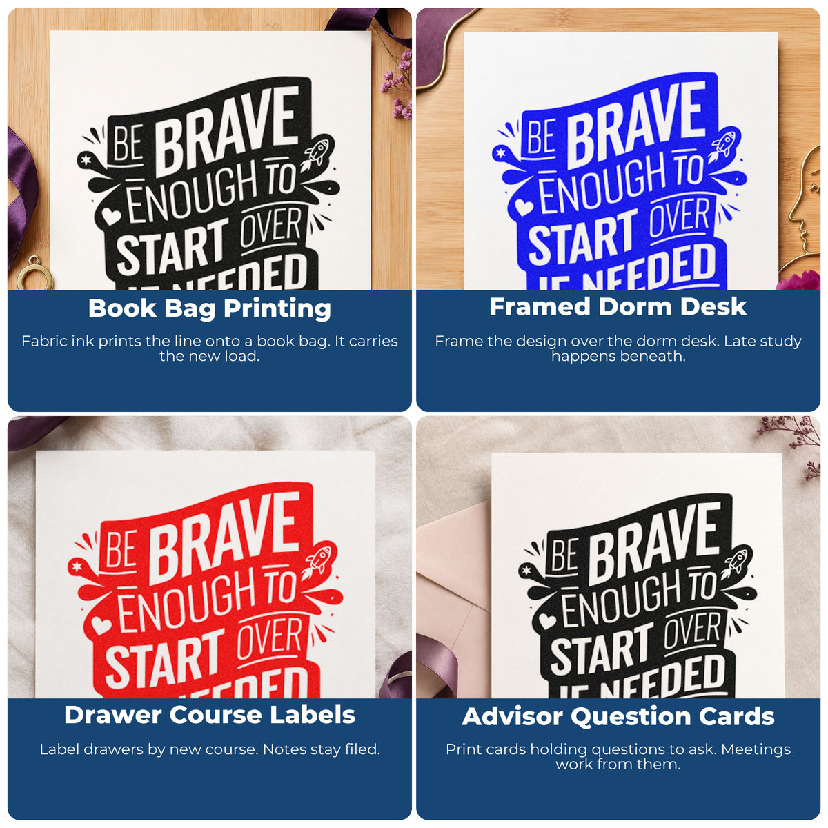 Four ways to use the Brave Start Over Banner Wood Handle Stamp: book bag printing, framed dorm desk, drawer course labels and advisor question cards.