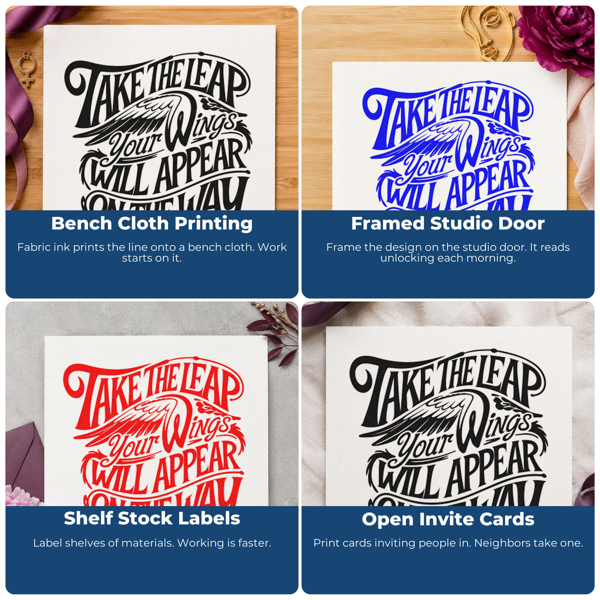 Four ways to use the Take The Leap Your Wings Will Appear On The Way Stamp - Premium Vintage Pro Wooden: bench cloth printing, framed studio door, shelf stock labels and open invite cards.