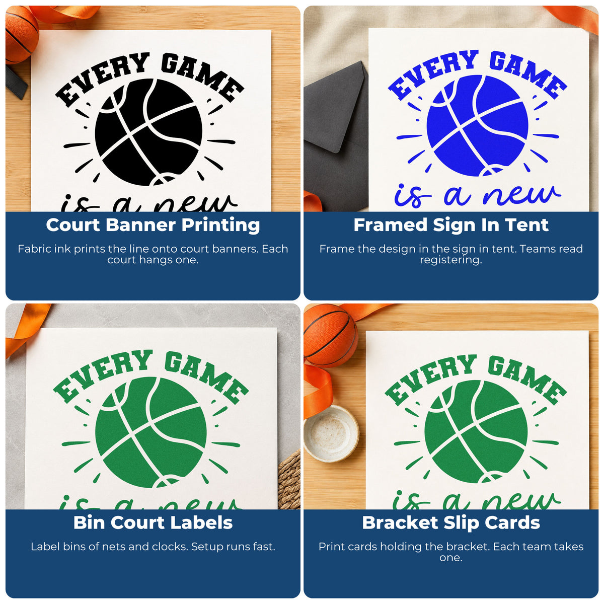 Four ways to use the Every Game Is A New Opportunity Hand Stamp – Duo: court banner printing, framed sign in tent, bin court labels and bracket slip cards.