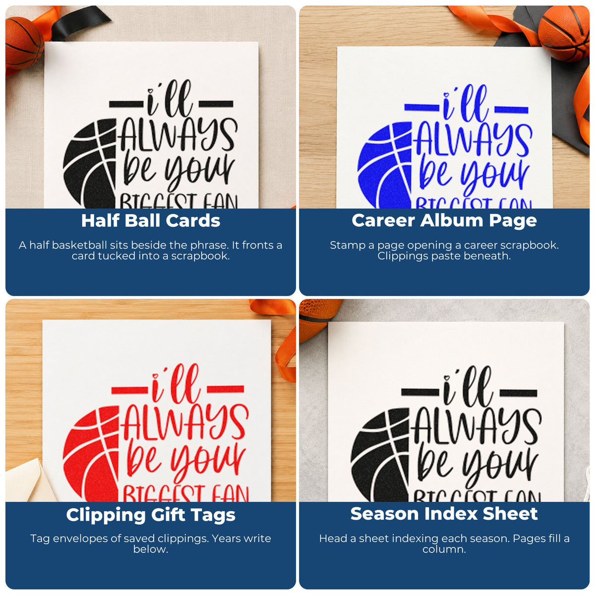 Four ways to use the Wood Handle I'll Always Be Your Biggest Fan Basketball Motif Rubber Stamp: half ball cards, career album page, clipping gift tags and season index sheet.