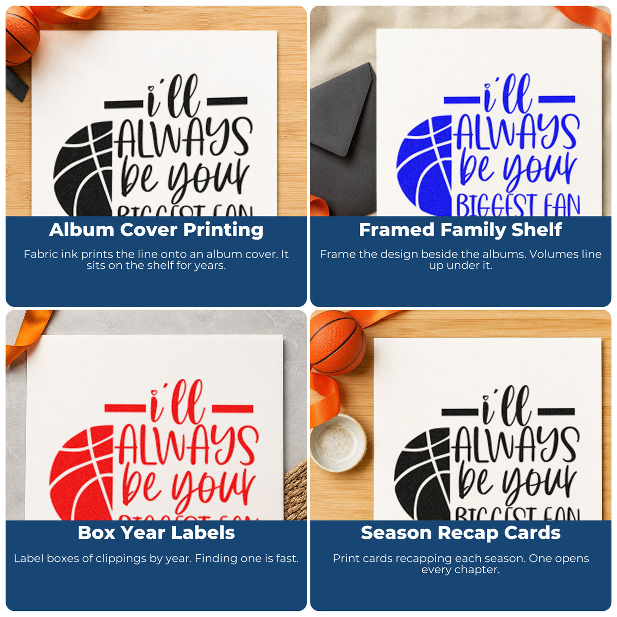Four ways to use the I'll Always Be Your Biggest Fan Basketball Motif PSI Pre-Inked Stamp: album cover printing, framed family shelf, box year labels and season recap cards.