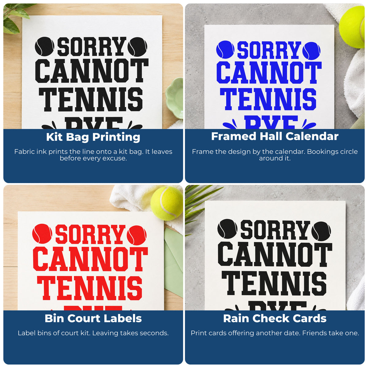 Four ways to use the Sorry Cannot Tennis Bye Ball Pair Pre-Inked Stamp – PSI: kit bag printing, framed hall calendar, bin court labels and rain check cards.