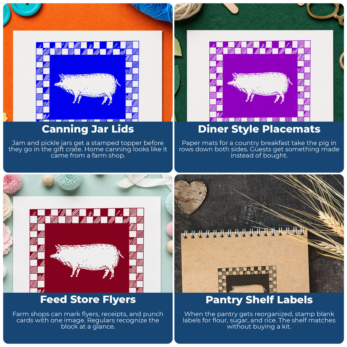 Pig with Checkered Border Rubber Stamp project ideas: Canning Jar Lids, Diner Style Placemats, Feed Store Flyers and Pantry Shelf Labels.