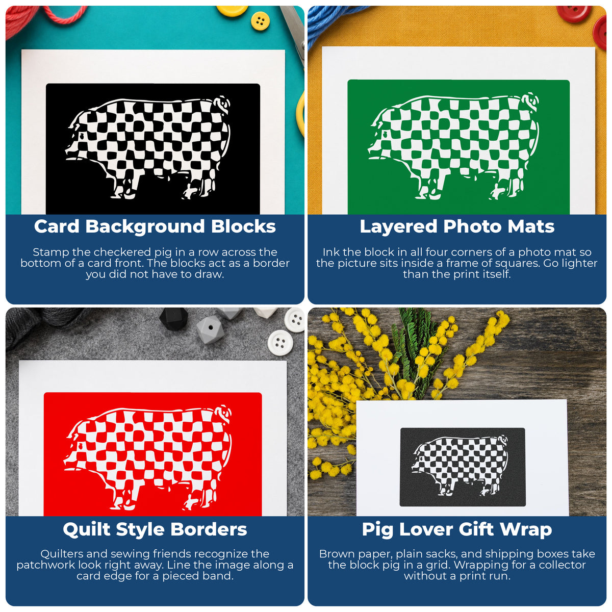 Checkered Pig Block Rubber Stamp project ideas: Card Background Blocks, Layered Photo Mats, Quilt Style Borders and Pig Lover Gift Wrap.