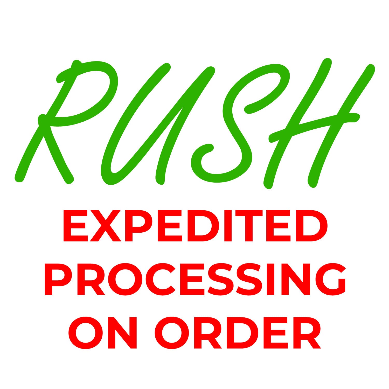 Rush expedited processing on order rubber stamp design with green script and red text for urgent custom orders.