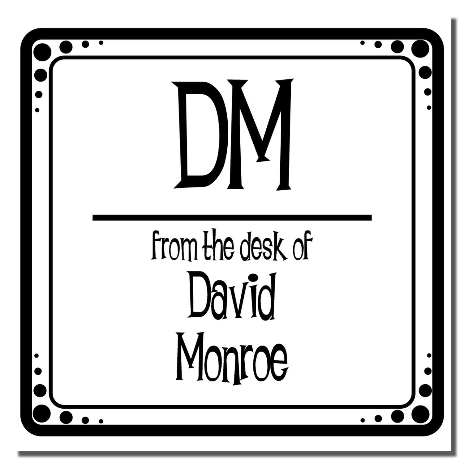 Personalized rubber stamp with DM monogram and From the desk of David Monroe for office documents and stationery.