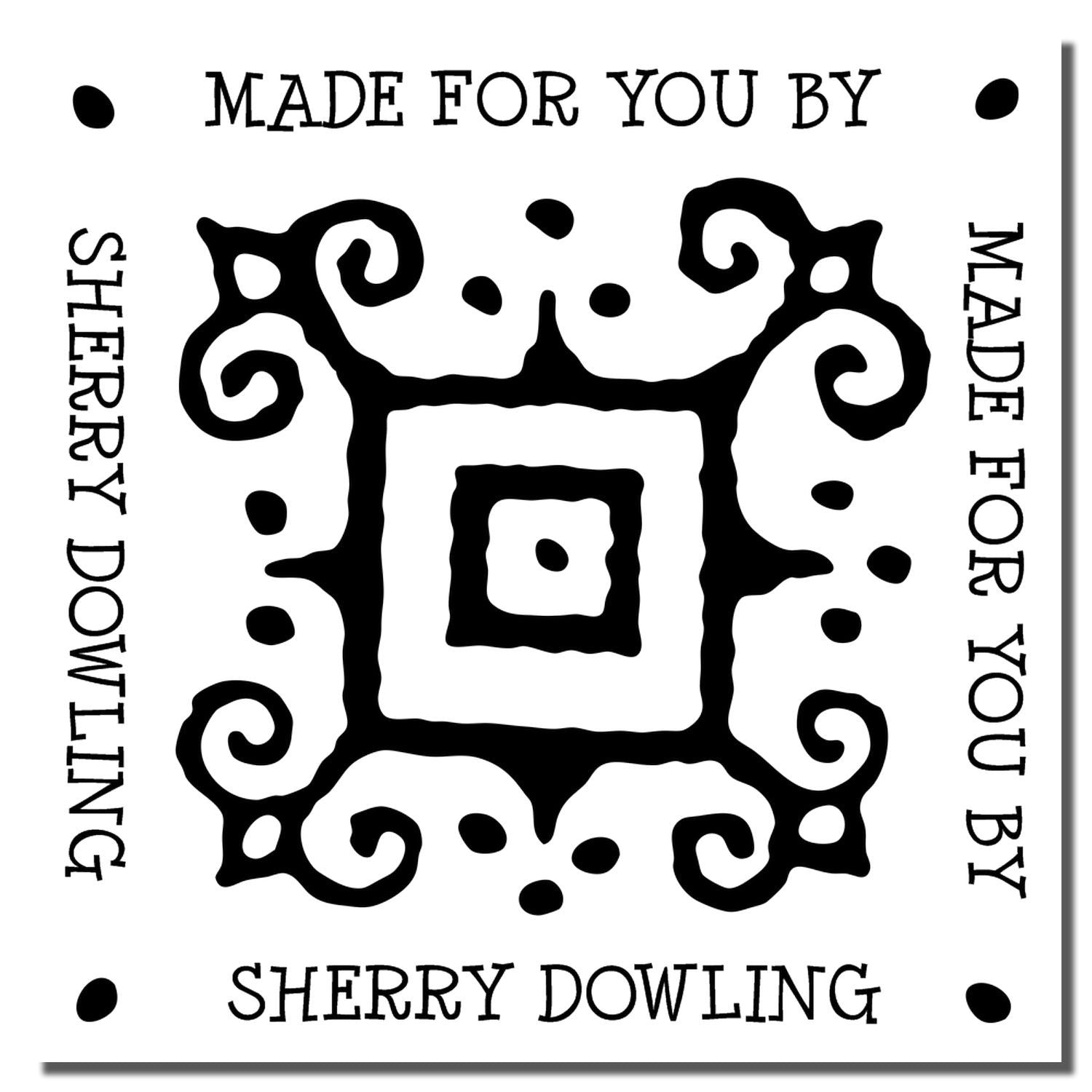 Custom rubber stamp design reading Made for You by Sherry Dowling with decorative square border and swirls.